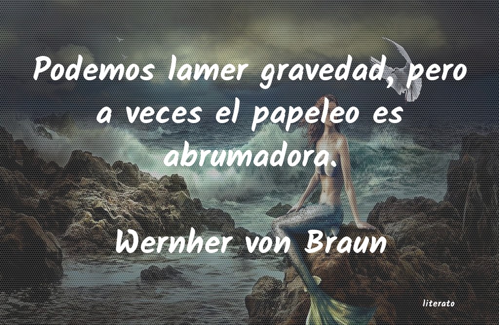 Frases de Wernher von Braun