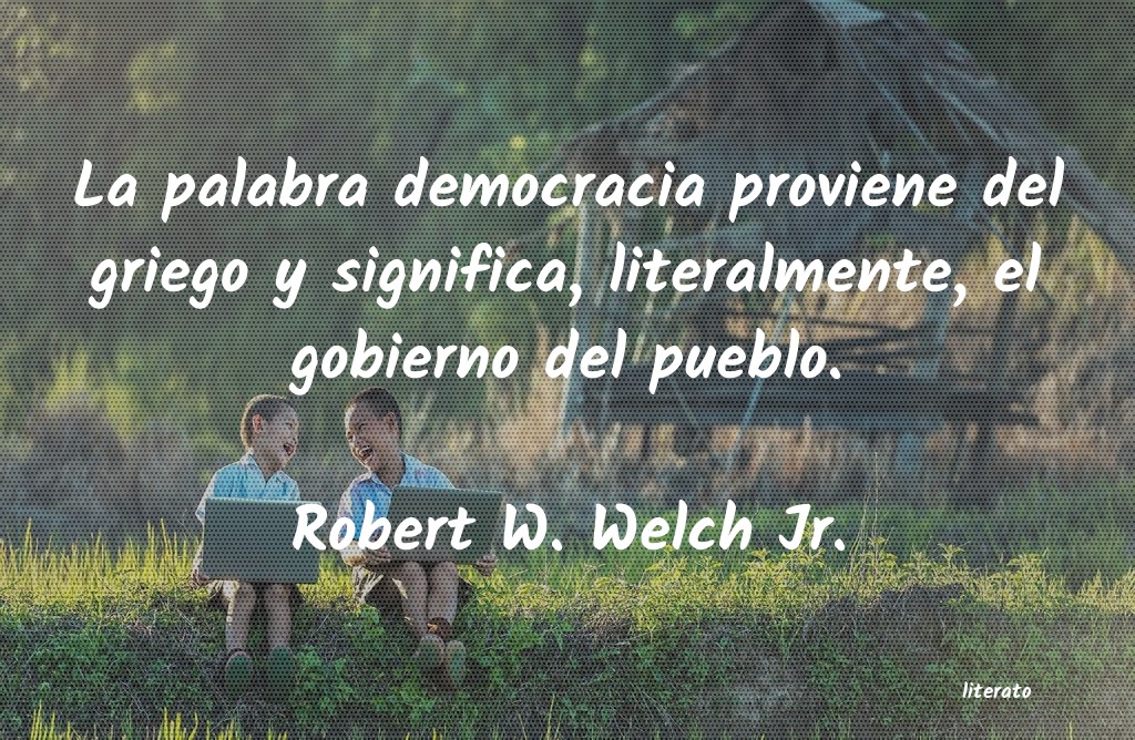 frases de Robert W. Welch Jr.