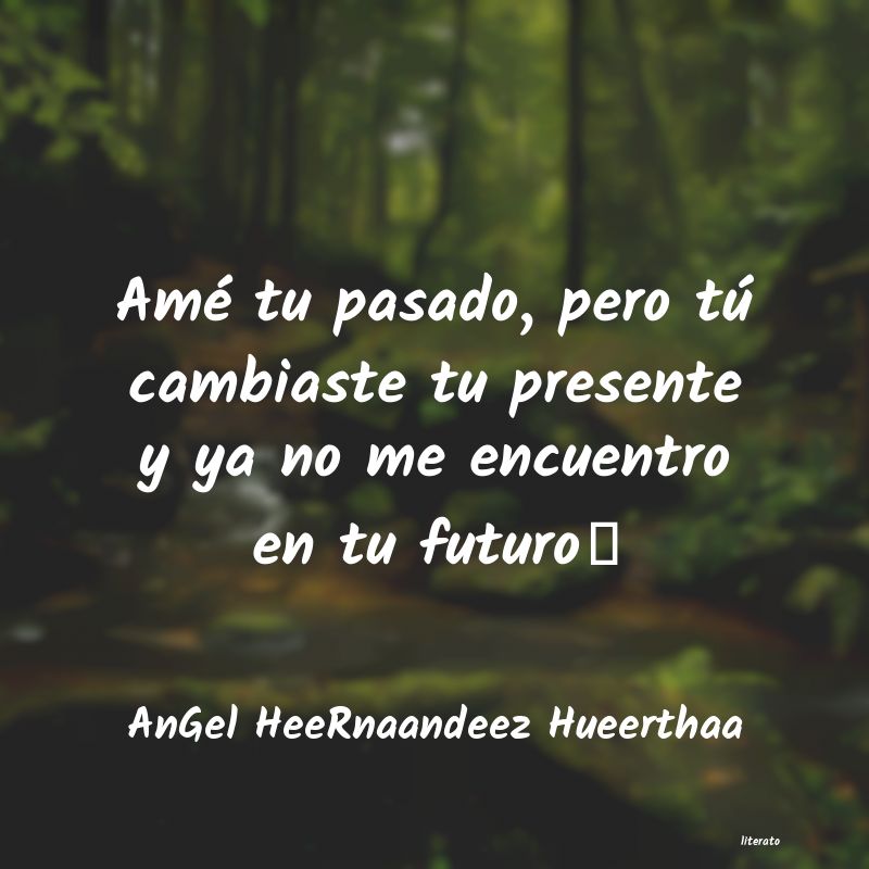 frases de AnGel HeeRnaandeez Hueerthaa
