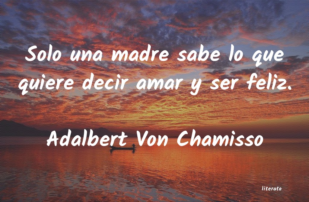 Frases de Adalbert Von Chamisso