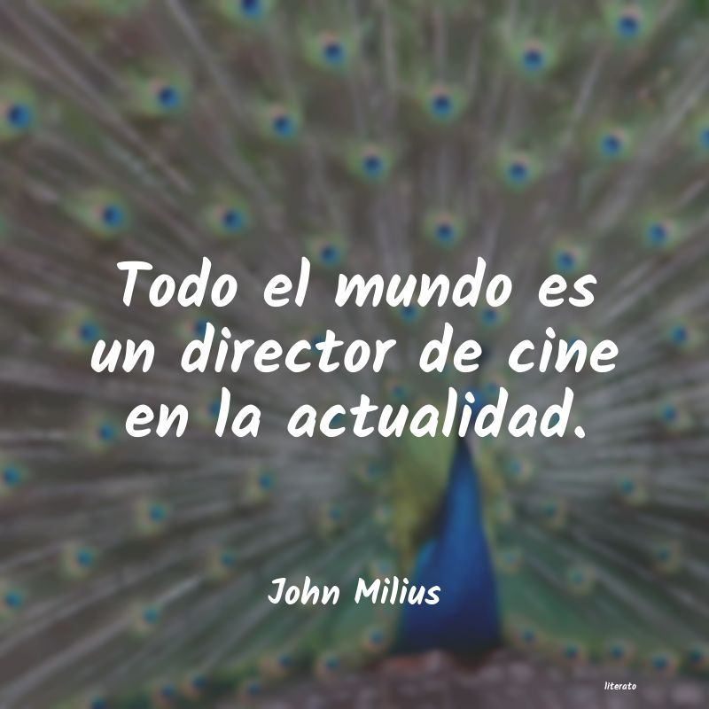 Frases de John Milius