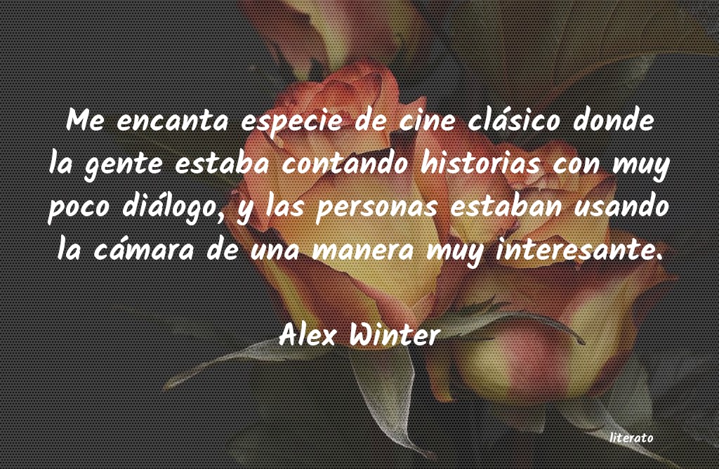 frases de Alex Winter