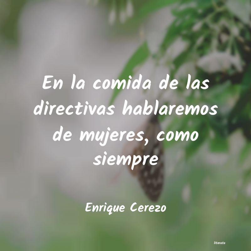 Frases de Enrique Cerezo