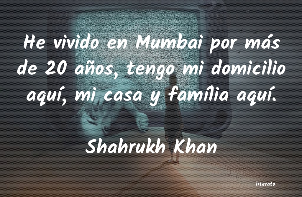 Frases de Shahrukh Khan