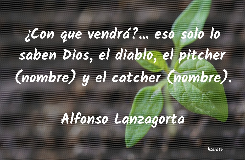 frases de Alfonso Lanzagorta