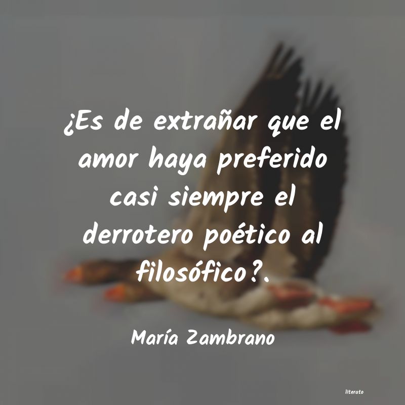 María Zambrano: ¿Es de extrañar que el amor