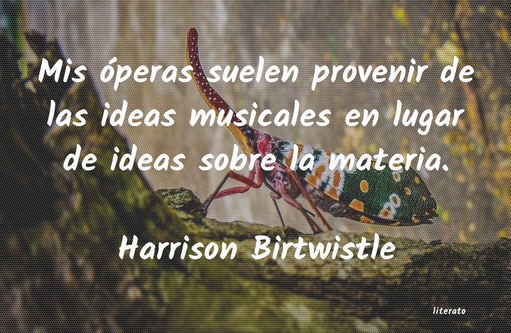 frases de Harrison Birtwistle