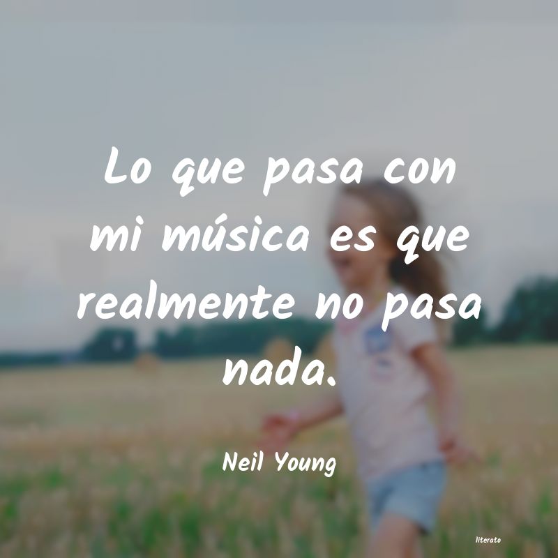 Frases de Neil Young