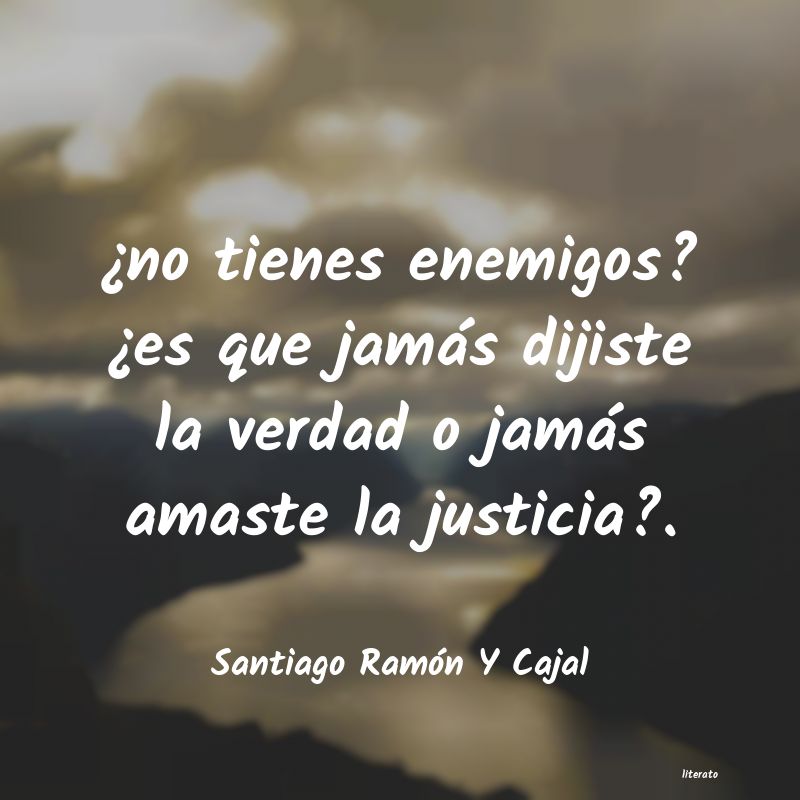 frases de Santiago RamÃ³n Y Cajal