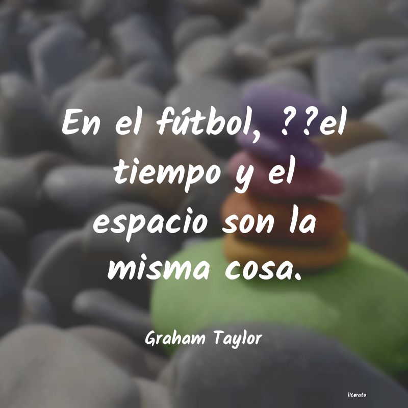 Frases de Graham Taylor