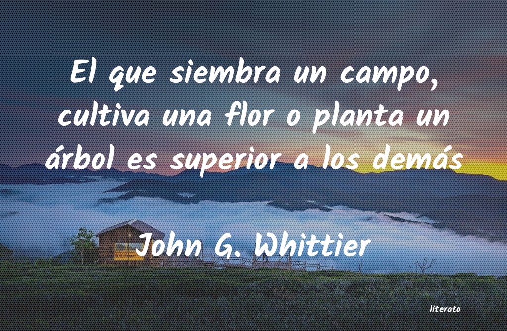 Frases de John G. Whittier