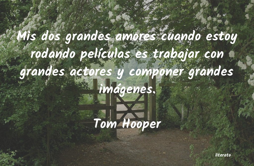 frases de Tom Hooper