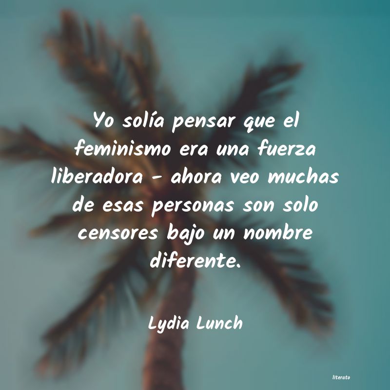 Frases de Lydia Lunch