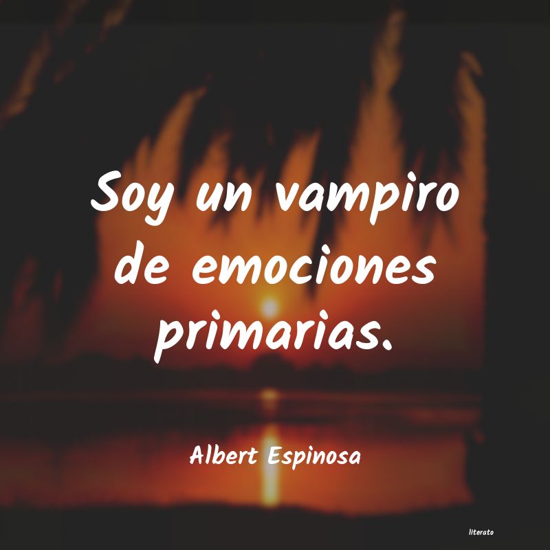 frases de Albert Espinosa