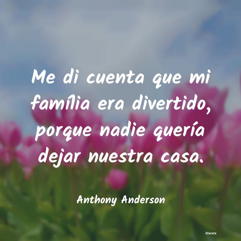 Frases de Anthony Anderson
