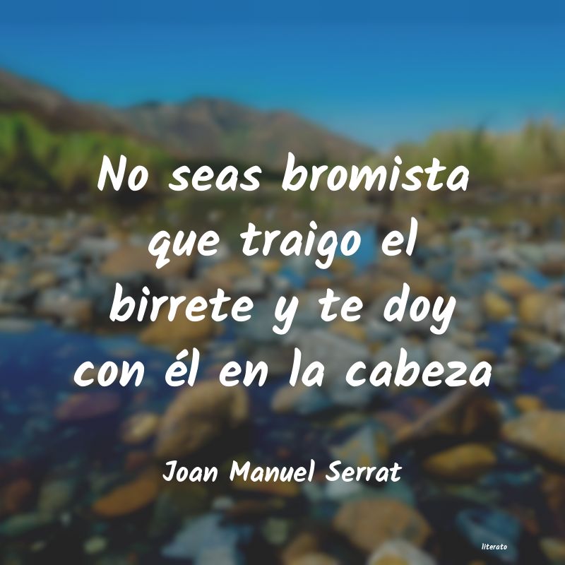 frases de Joan Manuel Serrat