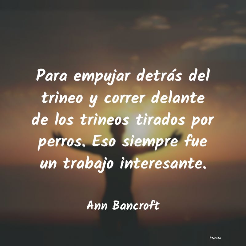 Frases de Ann Bancroft