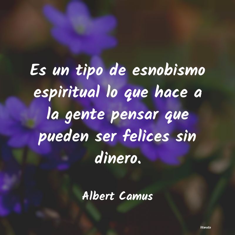 Albert Camus: Es un tipo de esnobismo espiri