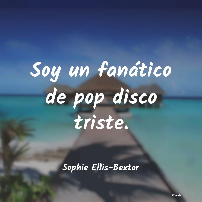 frases de Sophie Ellis-Bextor
