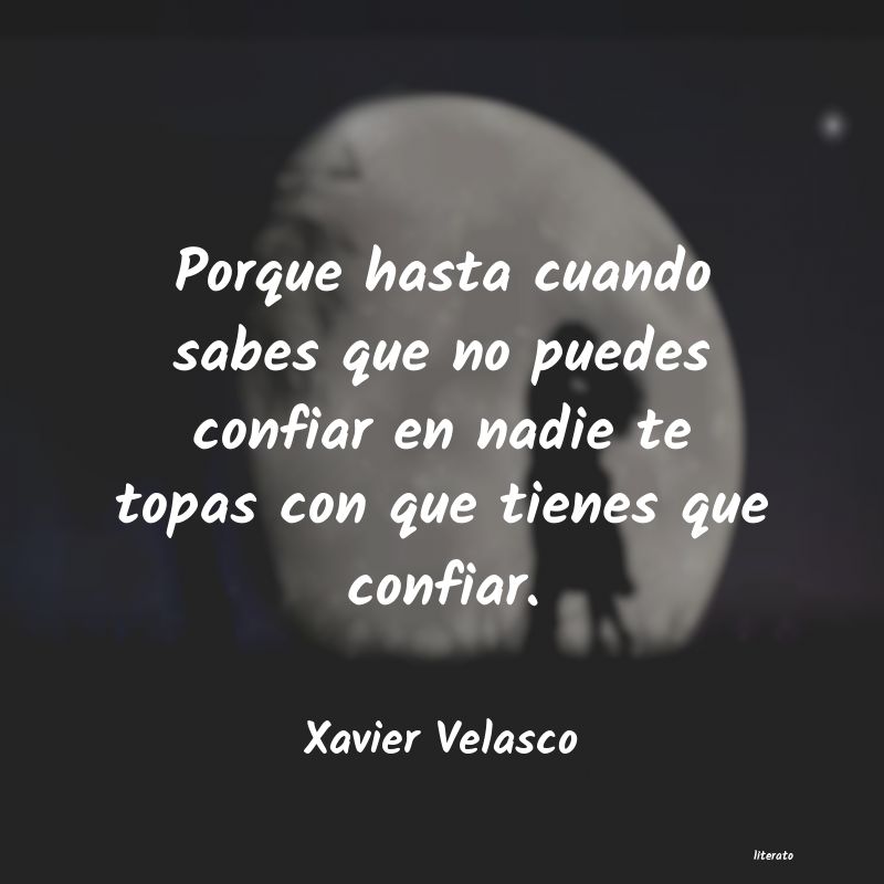 frases de Xavier Velasco