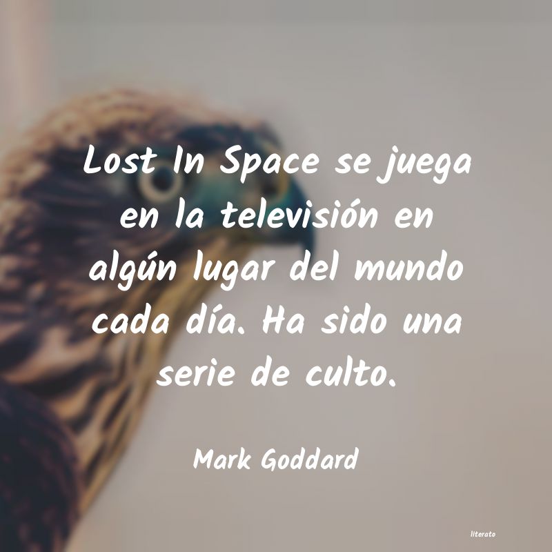 Frases de Mark Goddard