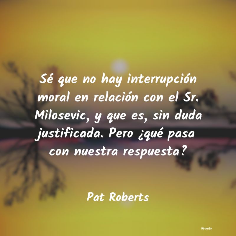 Frases de Pat Roberts