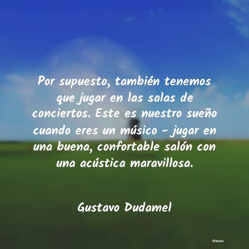 Frases de Gustavo Dudamel