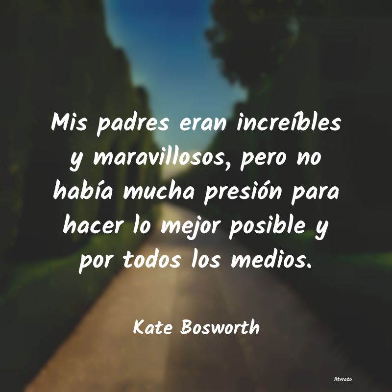 Frases de Kate Bosworth