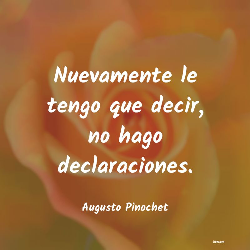 frases de Augusto Pinochet