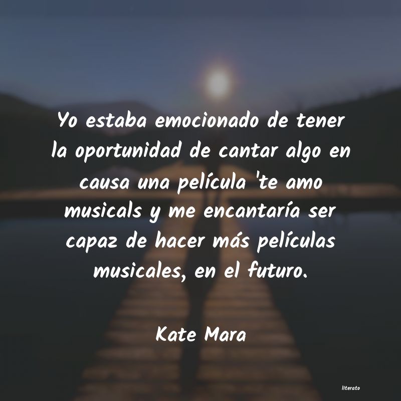 Frases de Kate Mara