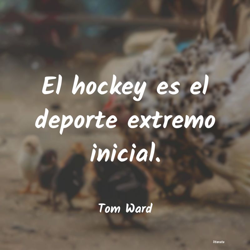 frases de Tom Ward