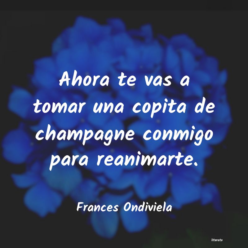 Frases de Frances Ondiviela