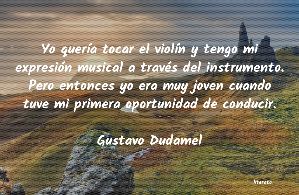 Frases de Gustavo Dudamel