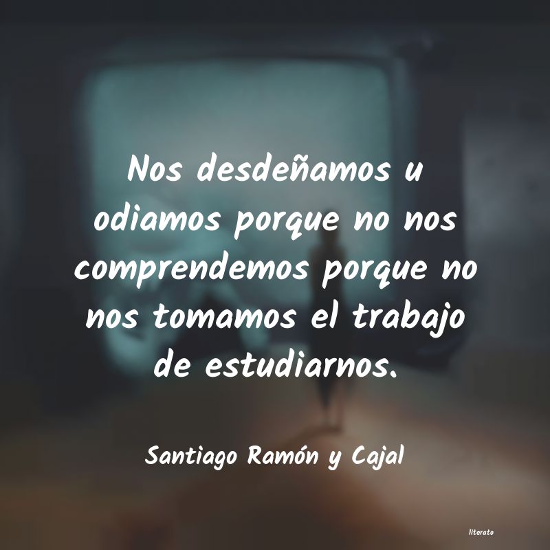 frases de Santiago Ramón y Cajal