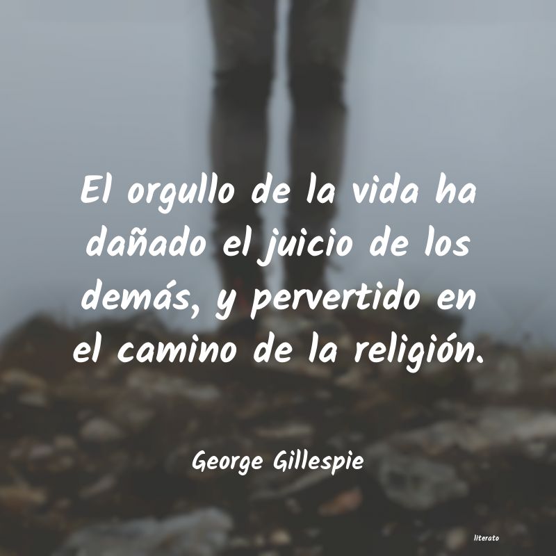 Frases de George Gillespie