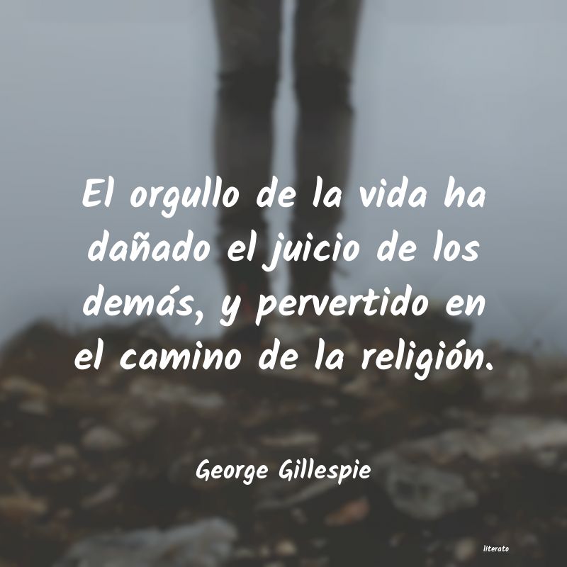 frases de George Gillespie