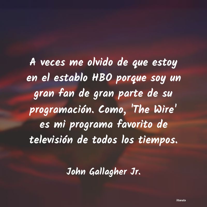 Frases de John Gallagher Jr.