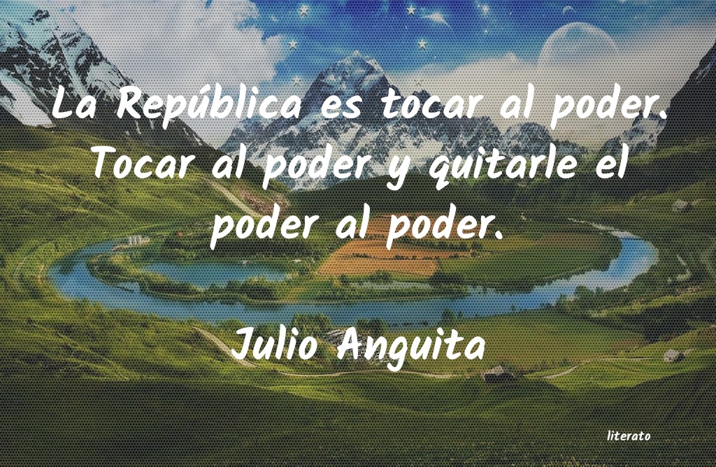 frases de Julio Anguita
