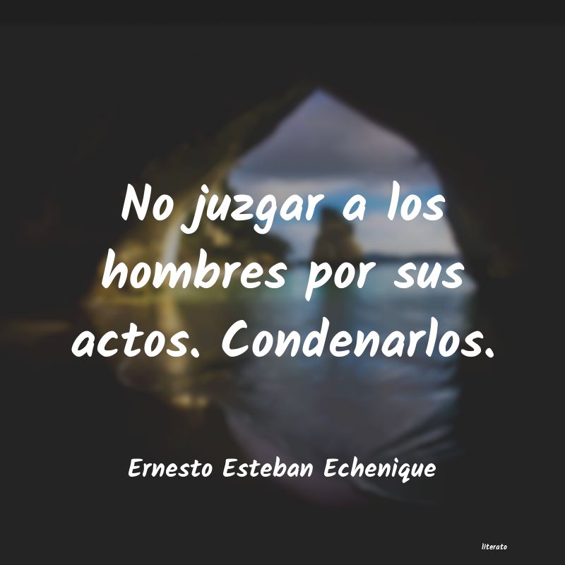 frases de Ernesto Esteban Echenique