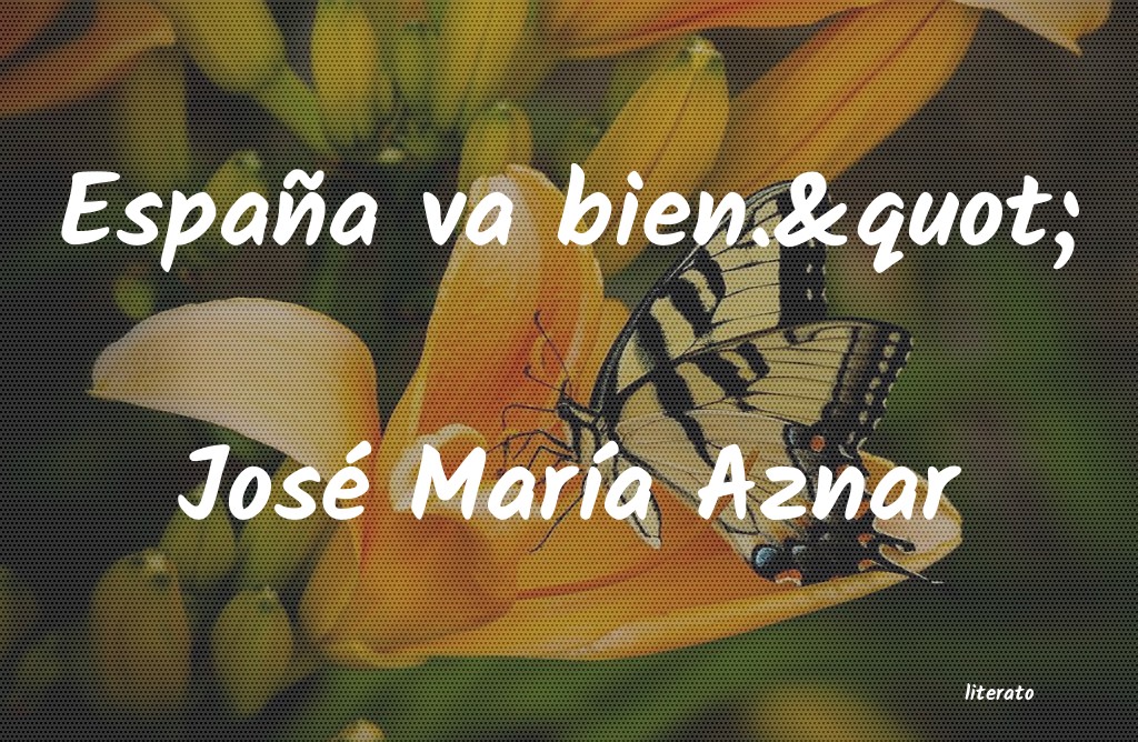 frases de José MarÃÂa Aznar