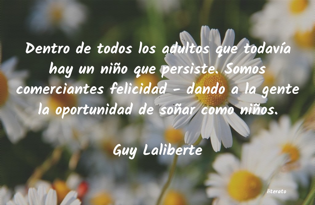 frases de Guy Laliberte