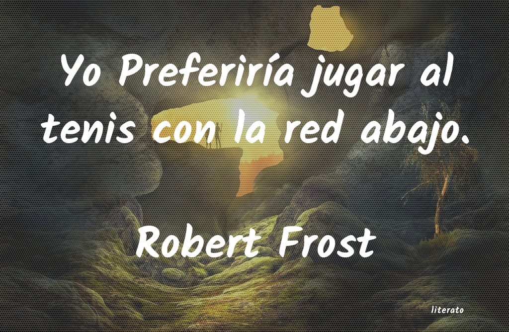 Frases de Robert Frost