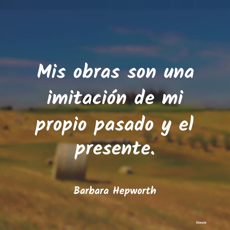 Frases de Barbara Hepworth