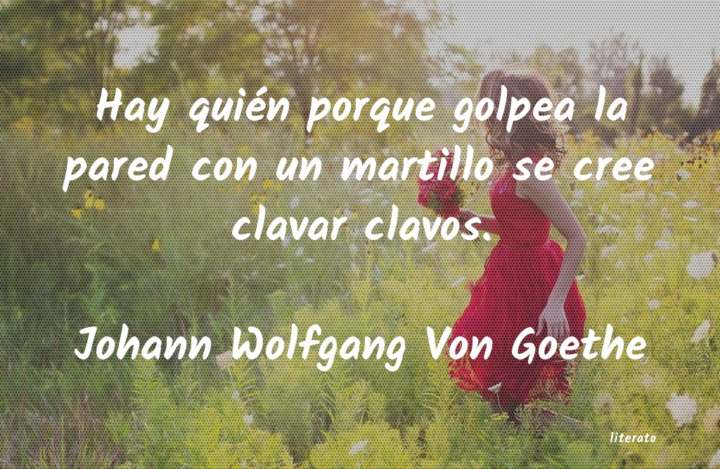 frases de Johann Wolfgang Von Goethe