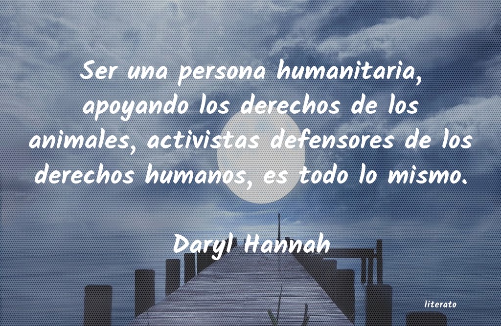 Frases de Daryl Hannah