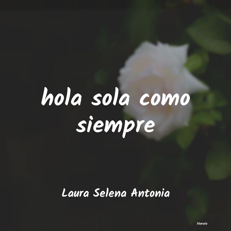 frases de Laura Selena Antonia
