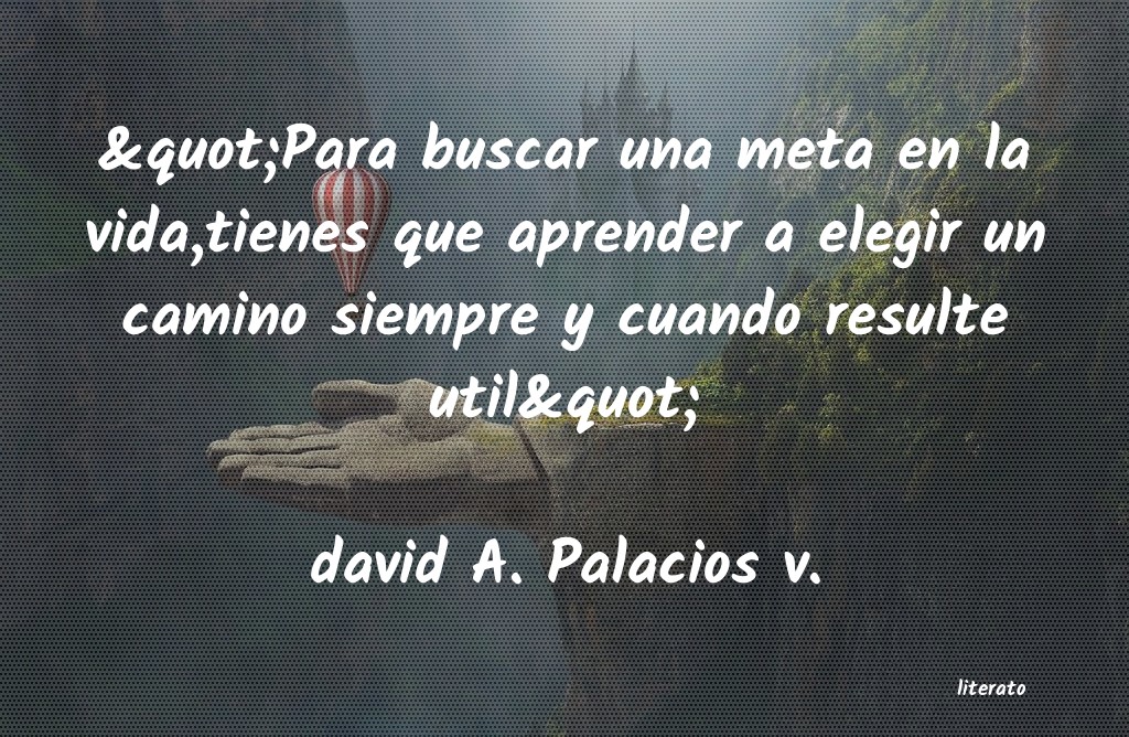 Frases de david A. Palacios v.