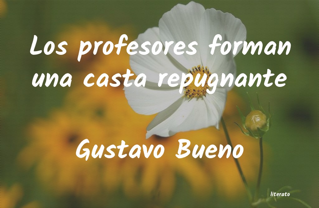 frases de Gustavo Bueno