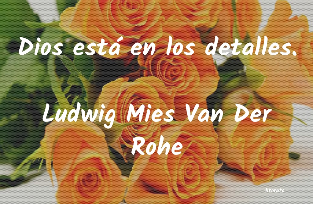 Frases de Ludwig Mies Van Der Rohe
