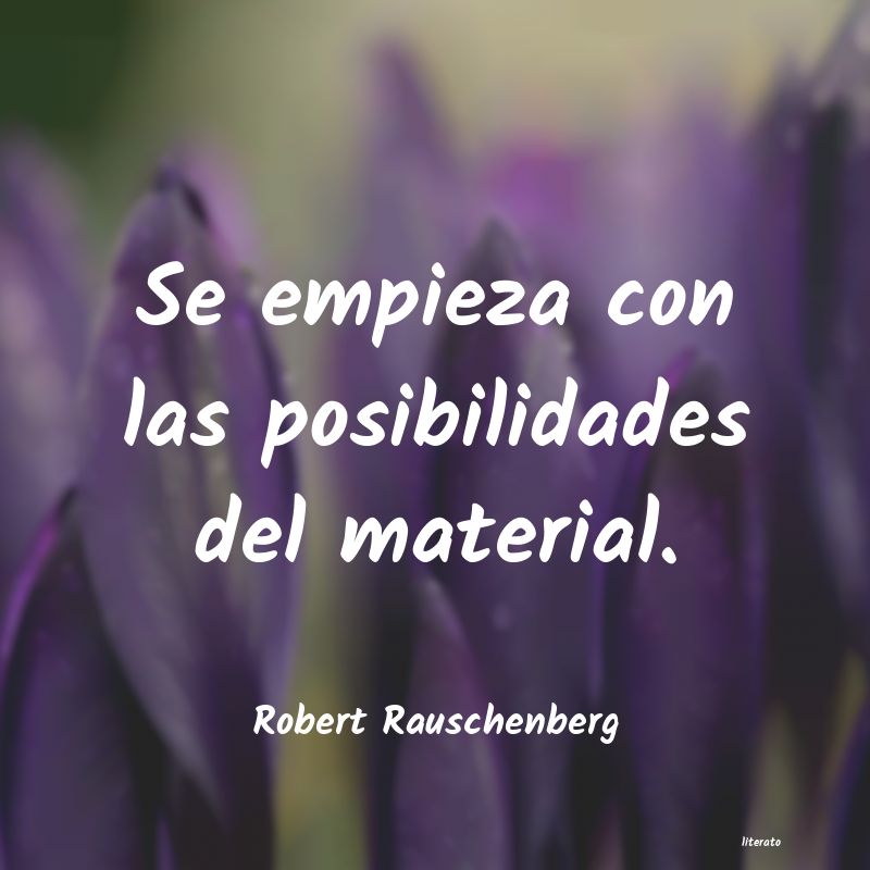 frases de Robert Rauschenberg